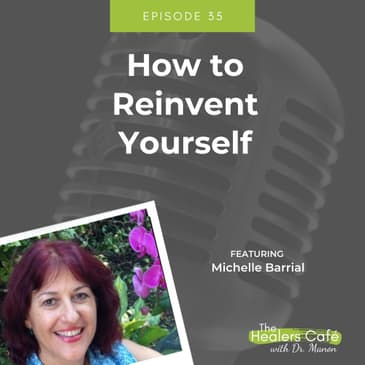 How to Reinvent Yourself with Michelle Barrial on The Healers Caf with Dr. Manon Bolliger ND