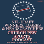 NFL Draft - Winners, Losers, & Headscratchers