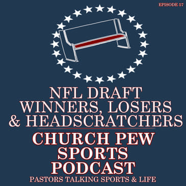 NFL Draft - Winners, Losers, & Headscratchers