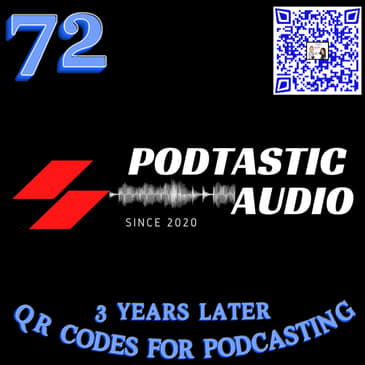 Ep. 72: Revisiting the First Episode, 3 Years Ago - QR Codes for Podcast Promotion