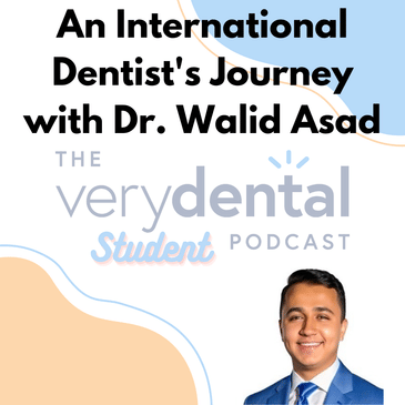 Very Dental Student: An International Dentist's Journey with Dr. Walid Asad