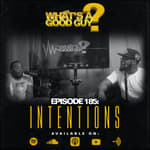 Episode 185: Intentions