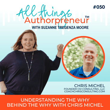 050 - Understanding the Why Behind the Why with Chris Michel