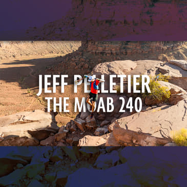 EP 166 - How To Get 2nd Place On The Moab 240: Jeff Pelletier Interview
