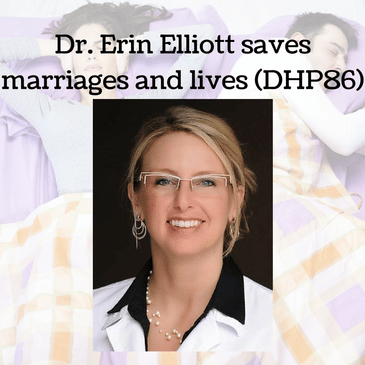 Dr. Erin Elliott saves marriages and lives (DHP86)