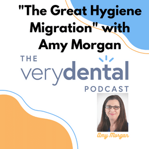 Very Dental: "The Great Hygiene Migration" with Amy Morgan