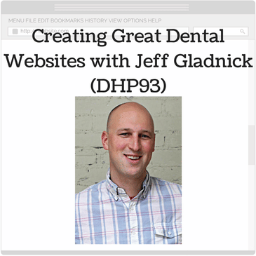 Creating Great Dental Websites with Jeff Gladnick (DHP93)