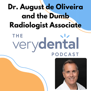 Very Dental: Dr. August de Oliveira and the Dumb Radiologist Associate