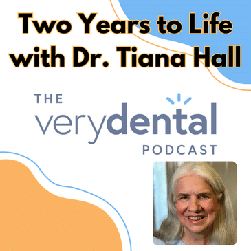 Very Dental: Two Years to Life with Dr. Tiana Hall