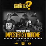 Episode 139: Imposter Syndrome Featuring Imaginary Players