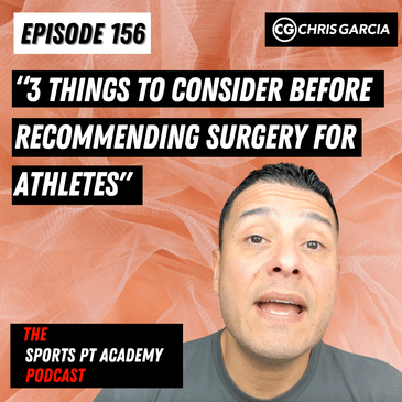 EP156: "3 Things To Consider Before Recommending Surgery For Athletes"