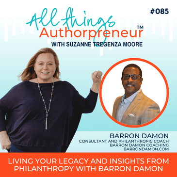 085 - Living Your Legacy and Insights from Philanthropy with Barron Damon