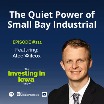 EP111 The Quiet Power of Small Bay Industrial with Alec Wilcox