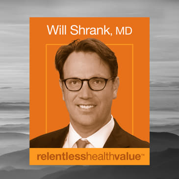 Encore! EP413: The Intersection of Healthcare Waste, Value-Based Care, and the Potential Rising Power of PCPs, With Will Shrank, MD