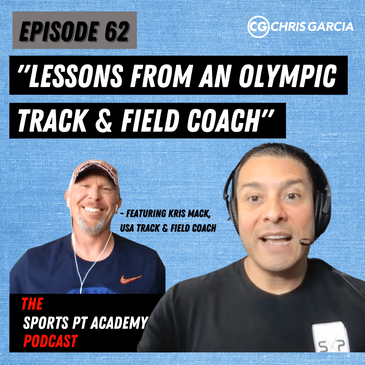 EP062: "Lessons From An Olympic Track & Field Coach” - Featuring Kris Mack