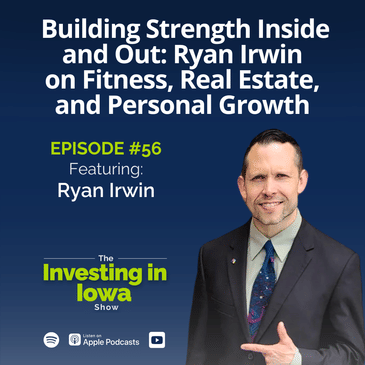 Ep56 Building Strength Inside and Out: Ryan Irwin on Fitness, Real Estate, and Personal Growth