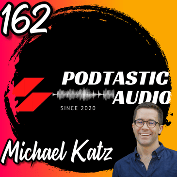 162 | From Recording to Publishing: How Michael Katz and I Make Podcasting Easier and More Efficient