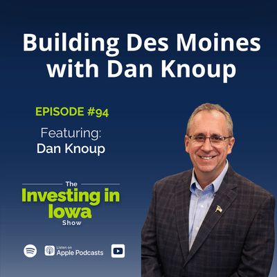 EP94 Building Des Moines with Dan Knoup