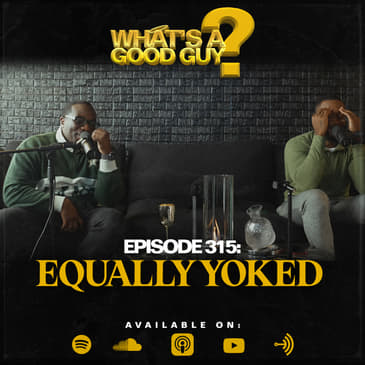 Episode 315: Equally Yoked