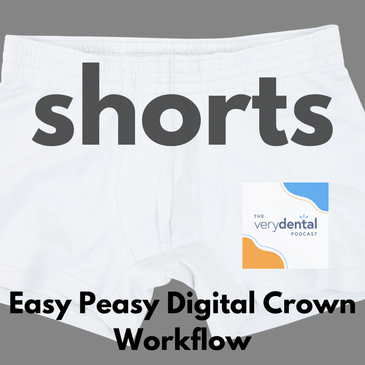 Very Dental Shorts: Easy Peasy Digital Crown Workflow