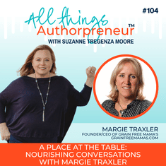 104 - A Place at the Table: Nourishing Conversations with Margie Traxler