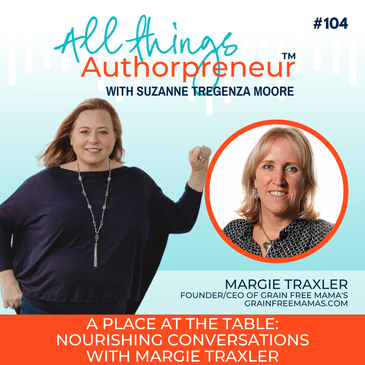 104 - A Place at the Table: Nourishing Conversations with Margie Traxler