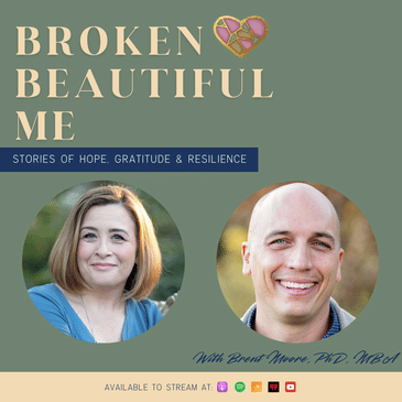 #21: Finding Light in Loss: Brent Moore, PhD, MBA on Positivity and Connection