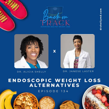 Episode 134: Endoscopic Weight Loss Alternatives with Dr. Janese Laster
