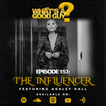 Episode 157: The Influencer Featuring Ashley Hall