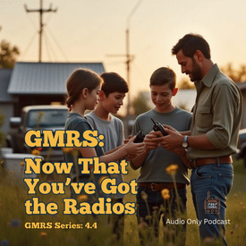 GMRS #4: Now That You've Got the Radios