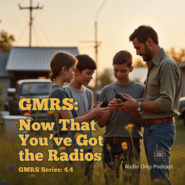 GMRS #4: Now That You've Got the Radios