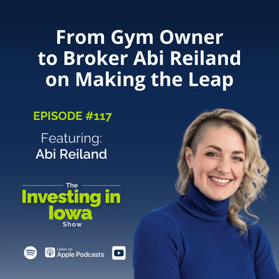 EP 117 From Gym Owner to Broker: Abi Reiland on Making the Leap