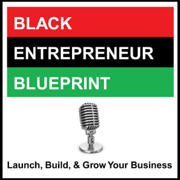 Black Entrepreneur Blueprint: 14 - Jay Jones - 12 Keys to Building A Successful Business