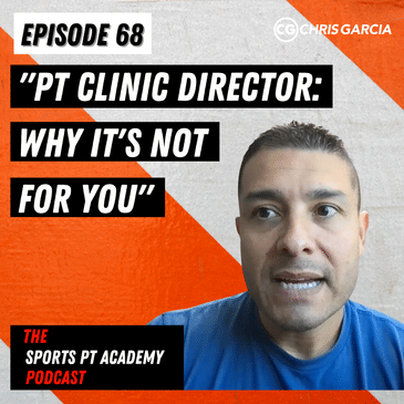 EP068: “PT Clinic Director: Why It’s Not For You”