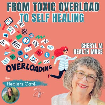 From Toxic Overload to Self-Healing with Cheryl M Health Muse & Manon on The Healers Café