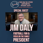 Football and Faith with Jim Daly - Pres of Focus on the Family