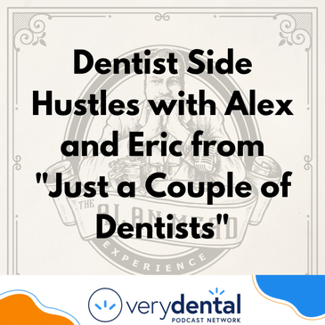 AME: Dentist Side Hustles with Alex and Eric from "Just a Couple of Dentists"