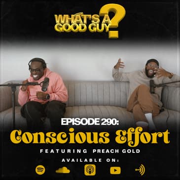Episode 290: Conscious Effort Featuring Preach Gold