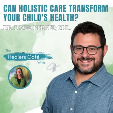 Unlocking Holistic Pediatric Care_ Nutrition, Vaccines & Natural Remedies with Dr. Berger