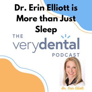 Very Dental: Dr. Erin Elliott is More than Just Sleep