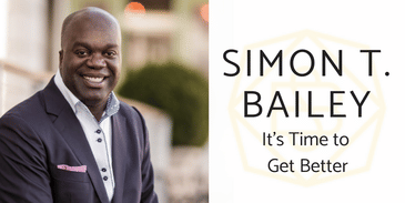 Simon T. Bailey: It's Time to Get Better!