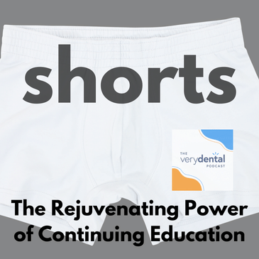 Very Dental Shorts: The Rejuvenating Power of Continuing Education