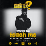 Episode 180: Teach Me Featuring Preach Gold