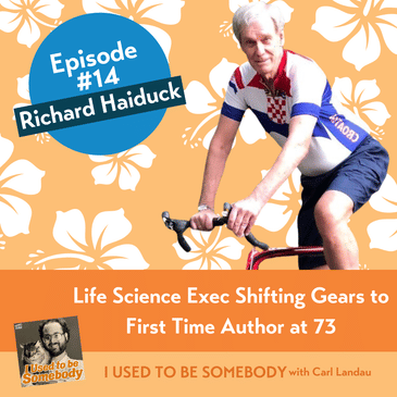 Richard Haiduck: Life Science Exec Shifting Gears to First Time Author at 73