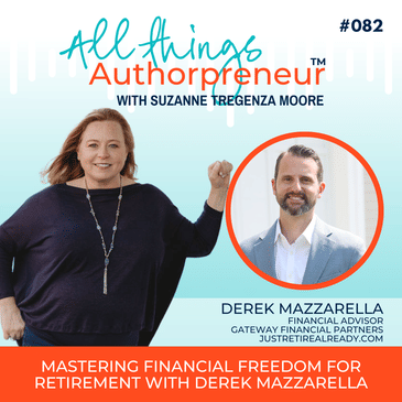 082 - Mastering Financial Freedom for Retirement with Derek Mazzarella