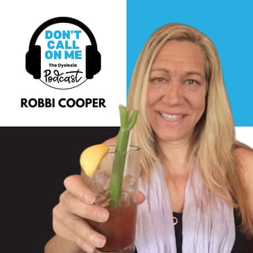 Advocating for Access: A Conversation with Robbi Cooper, a Leader in Dyslexia Policy | Dont Call On Me, The Dyslexia Podcast Ep 21