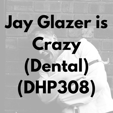 Jay Glazer is Crazy (Dental) (DHP308)