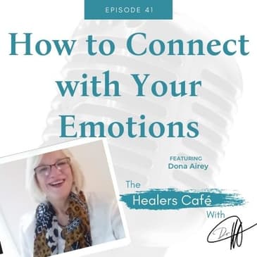 How to Connect with Your Emotions with Dona Airey on The Healers Café with Dr. Manon Bolliger, ND