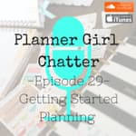 Episode 29 - Getting Started Planning