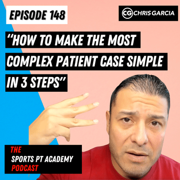 EP148: "How To Make The Most Complex Patient Case Simple In 3 Steps."
